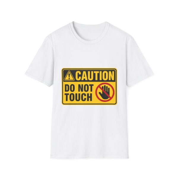 Caution Do Not Touch T-Shirt — Warning Graphic Safety Sign Tee