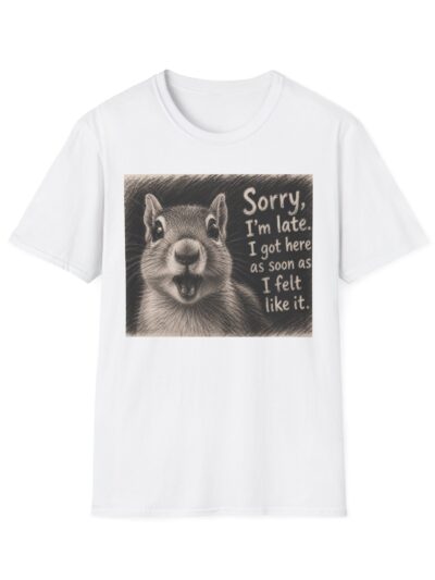 T‑Shirt — "Sorry I'm Late" Funny Squirrel Graphic Tee