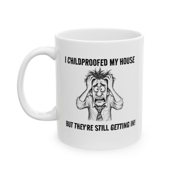 Funny Parenting Mug — "I Childproofed My House But They're Still Getting In" Ceramic Coffee Cup (11oz, 15oz)