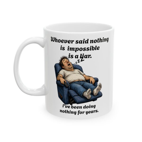 "Whoever Said Nothing Is Impossible Is a Liar" Coffee Cup