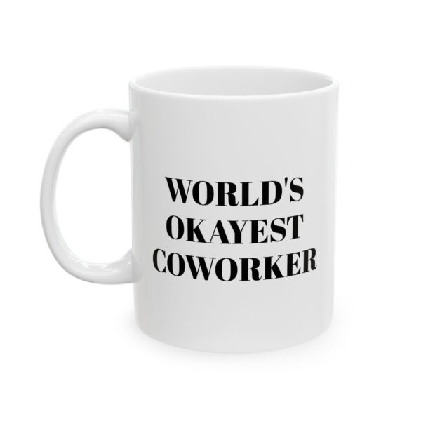 World's Okayest Coworker Mug — Funny Office Coffee Cup, Gag Gift for Coworkers (11oz, 15oz)