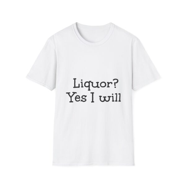 Liquor? Yes I Will T-Shirt — Funny Drinking (wink) Quote Tee