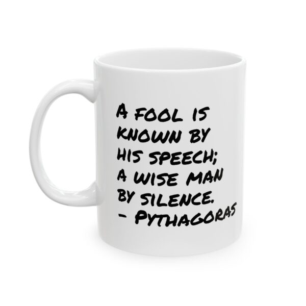 Wise Quote Mug – A Fool Is Known by His Speech, A Wise Man by Silence | Pythagoras Philosophy (11oz, 15oz)