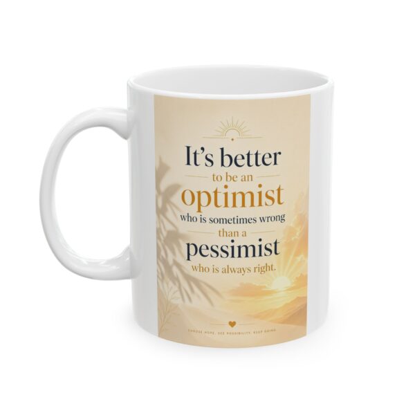 “Better to Be an Optimist” Quote Mug | Inspirational Coffee Cup | Positive Mindset Gift (11oz, 15oz)