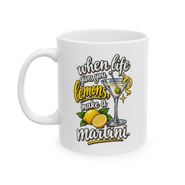 Martini Lover's Coffee Mug "When Life Gives You Lemons – Make a Martini" Ceramic  Mug (11oz, 15oz)