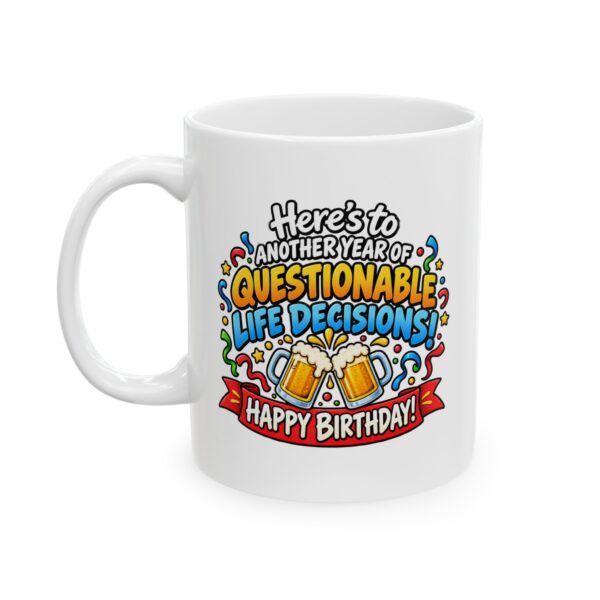 Funny Birthday Mug – “Another Year of Questionable Life Decisions” Sarcastic Humor Coffee Cup (11oz, 15oz)
