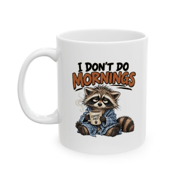 Funny Raccoon Mug – "I Don’t Do Mornings" Cute Sarcastic Coffee Mug (11oz, 15oz)
