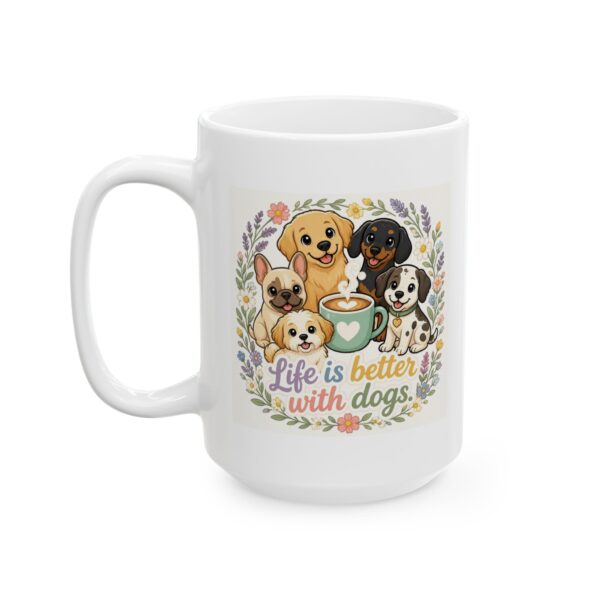 "Life Is Better with Dogs Mug" – Cute Dog Lover Coffee Mug with Floral Design (11oz, 15oz)