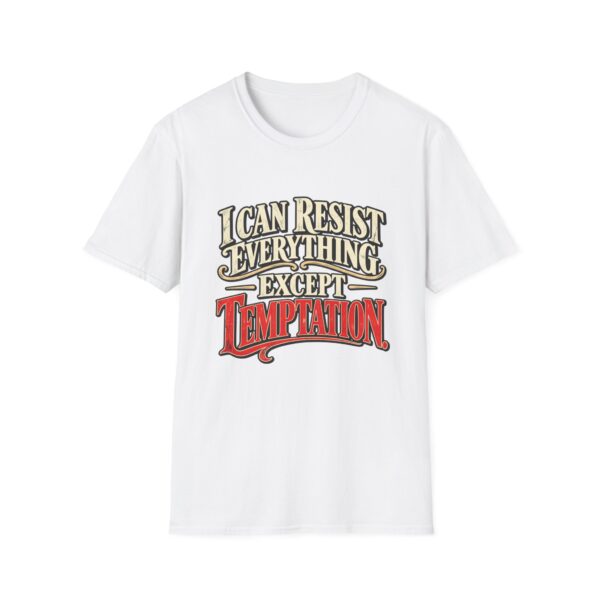 I Can Resist Everything Except Temptation T-Shirt Funny Quote Tee