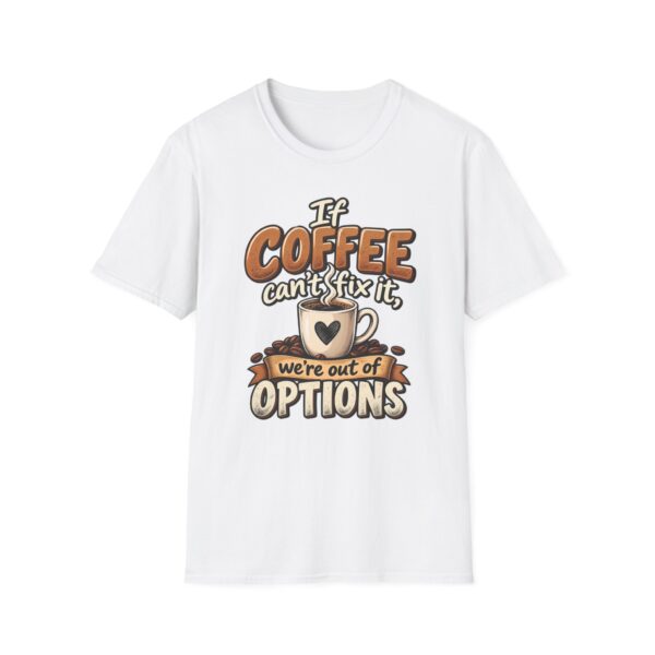 Coffee Lovers T-Shirt — “If Coffee Can’t Fix It, We’re Out of Options” Graphic Tee
